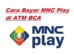 15 Cara Bayar MNC Play via ATM BCA Terbaru
