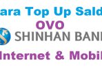 25 Cara Top Up OVO Lewat Shinhan Bank Terbaru
